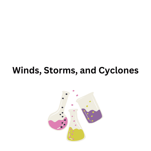 Winds, Storms, and Cyclones